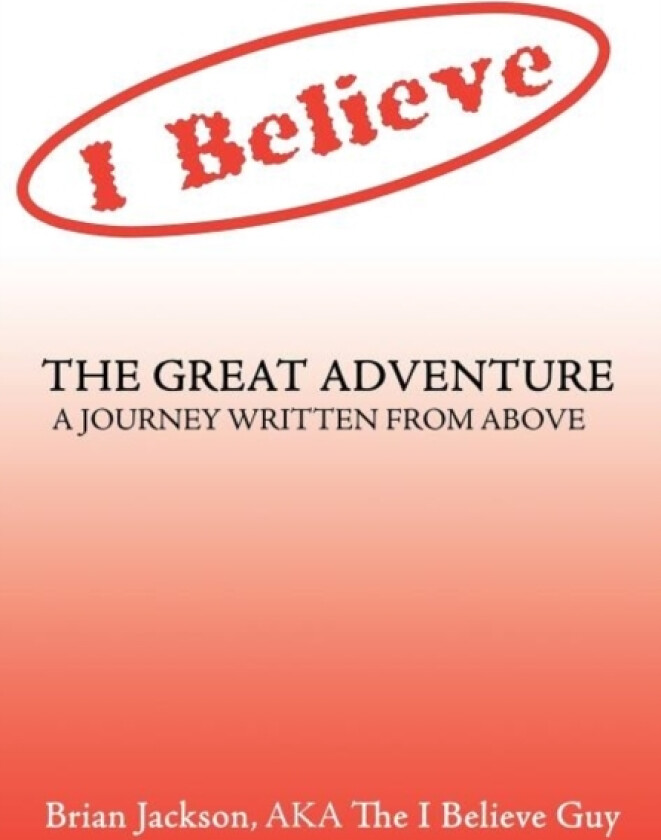 The Great Adventure av Brian Jackson AKA The I Believe Guy (Hardcover)