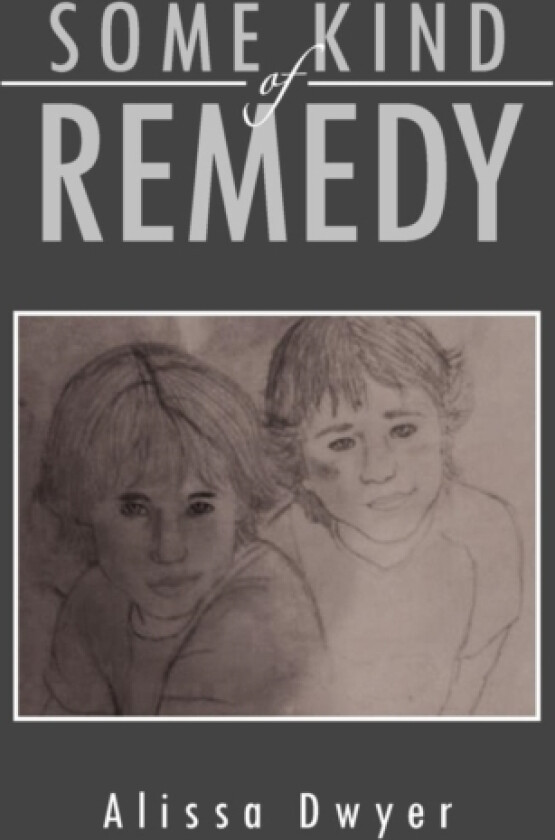 Some Kind of Remedy av Alissa Dwyer (Paperback)
