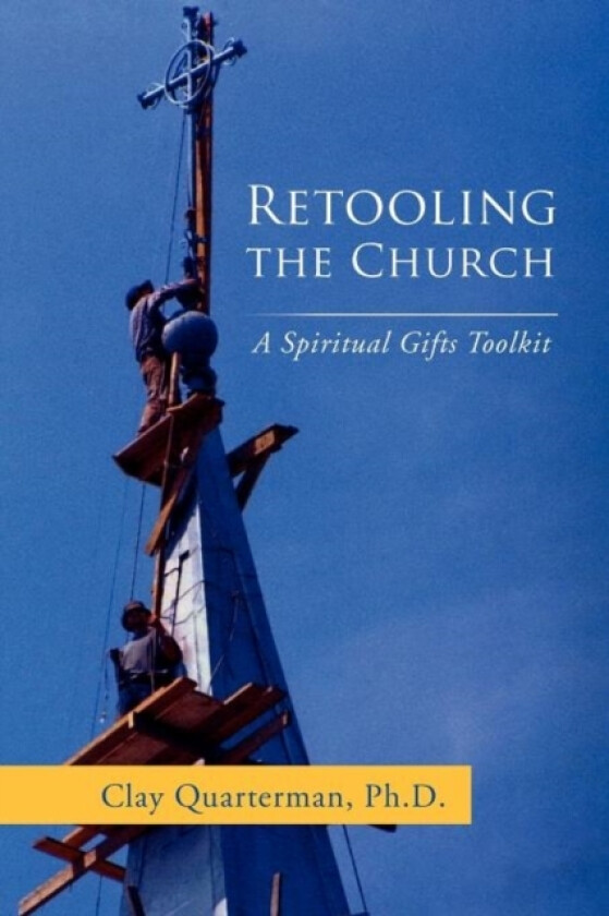 Retooling the Church av Clay Quarterman Ph D (Paperback)