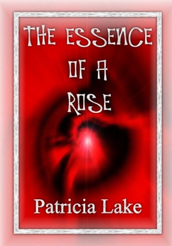 The Essence of a Rose av Patricia Lake (Paperback)
