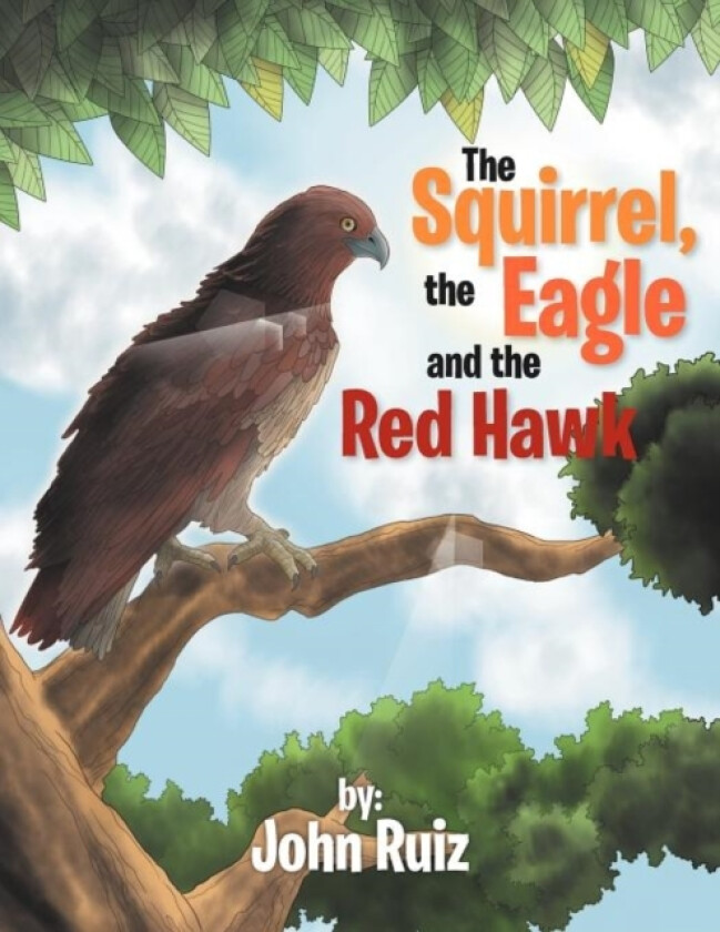 The Squirrel, the Eagle and the Red Hawk av John Ruiz (Paperback)
