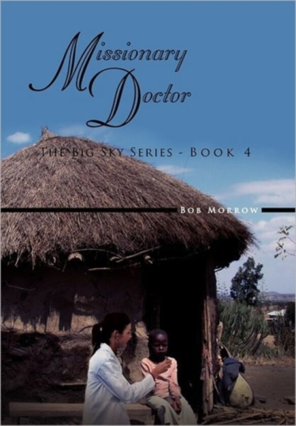 Missionary Doctor av Bob Morrow (Hardcover)