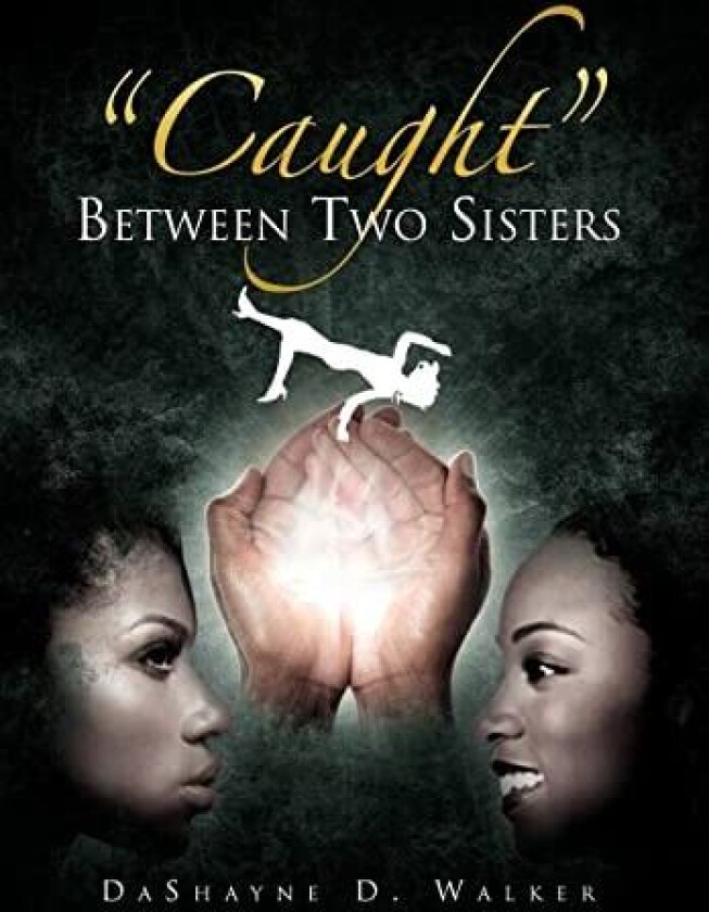 ''Caught'' Between Two Sisters av Dashayne D Walker (Hardcover)