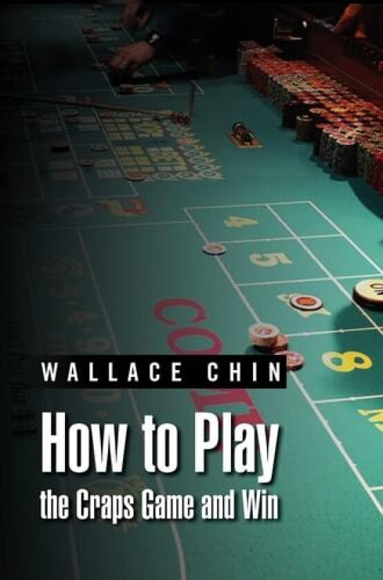 How to Play the Craps Game and Win av Wallace Chin (Hardcover)