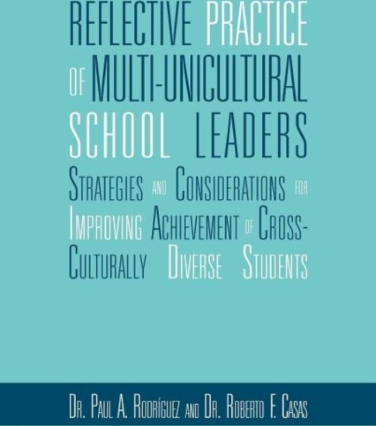 Reflective Practice of Multi-Unicultural School Leaders av Paul And Casas Roberto Rodriguez (Paperback)