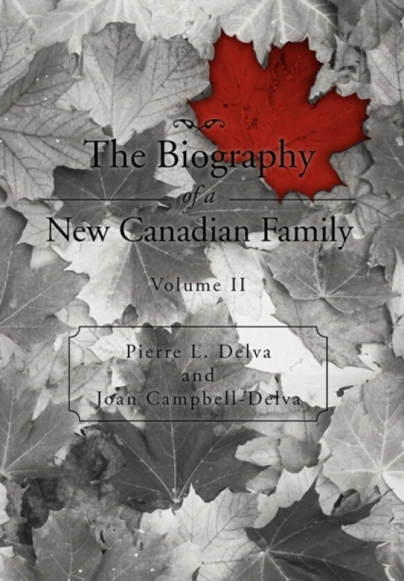 The Biography of a New Canadian Family av Pierre L Delva, Joan Campbell-Delva (Hardcover)