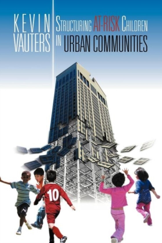 Structuring at-Risk Children in Urban Communities av Kevin Vauters (Paperback)