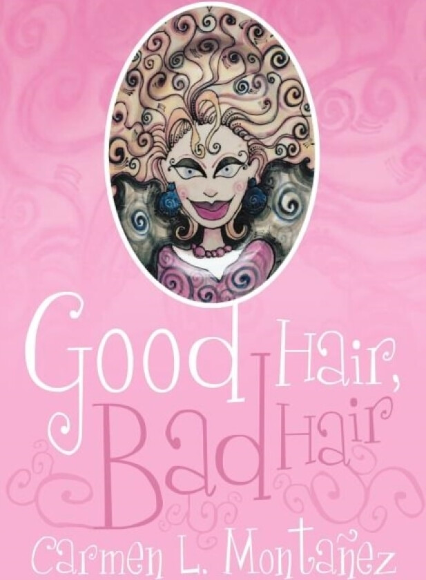 Good Hair, Bad Hair av Carmen L Monta Ez, Carmen L Montanez (Paperback)