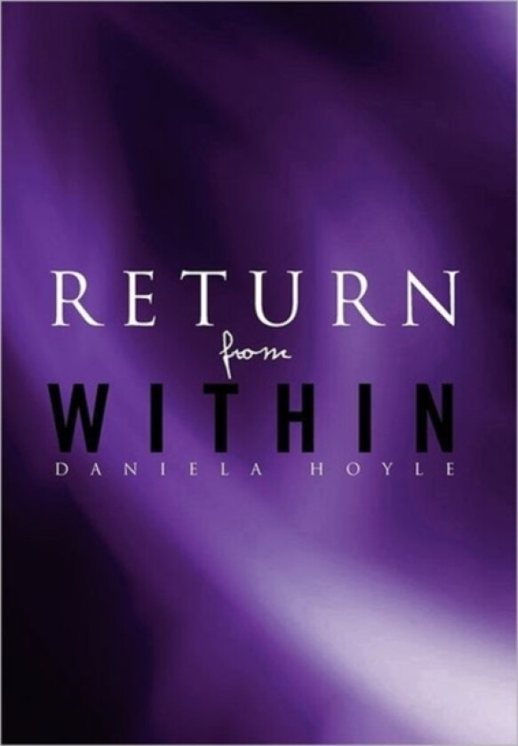 Return from Within av Daniela Hoyle (Hardcover)