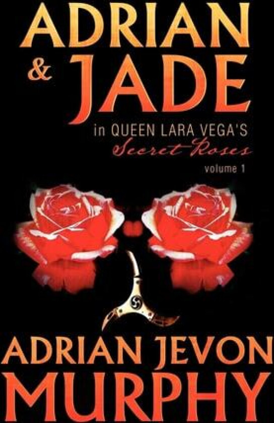 Adrian & Jade in Queen Lara Vega's Secret Roses av Adrian Jevon Murphy (Paperback)