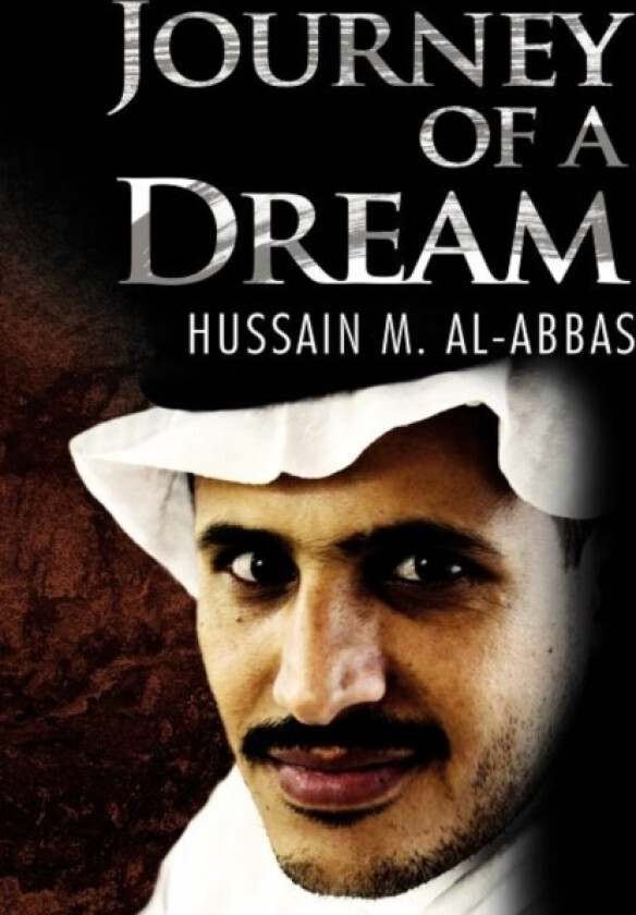 Journey of a Dream av Hussain M Al-Abbas (Hardcover)