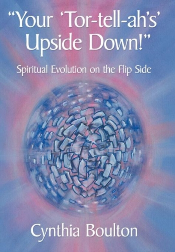 "Your 'Tor-tell-ah's' Upside Down!" av Cynthia Boulton (Hardcover)