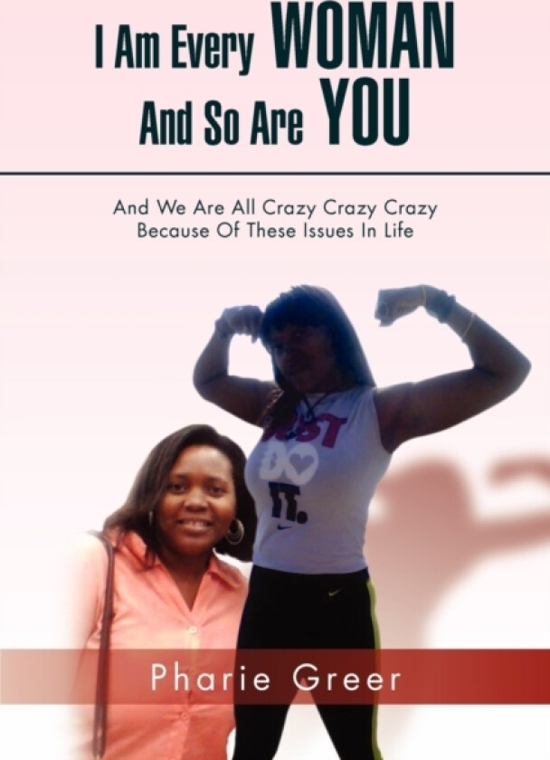 I Am Every Woman and So Are You av Pharie Greer (Paperback)
