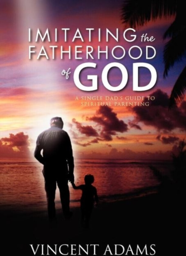 Imitating the Fatherhood of God av Vincent Adams (Paperback)