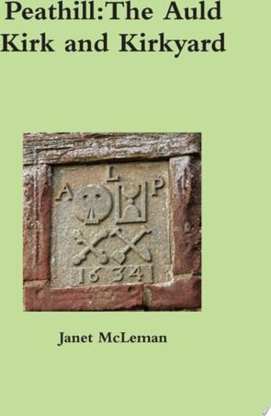 Peathill:The Auld Kirk and Kirkyard av Janet McLeman (Paperback)