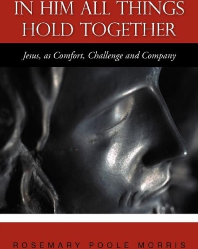 In Him All Things Hold Together av Rosemary Poole Morris (Paperback)