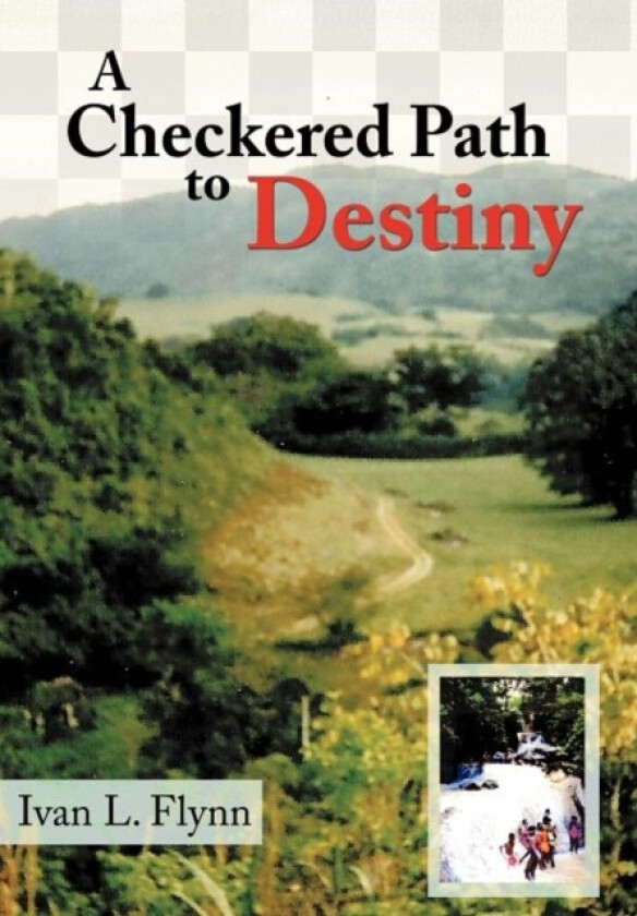 A Checkered Path to Destiny av Ivan L. Flynn (Hardcover)