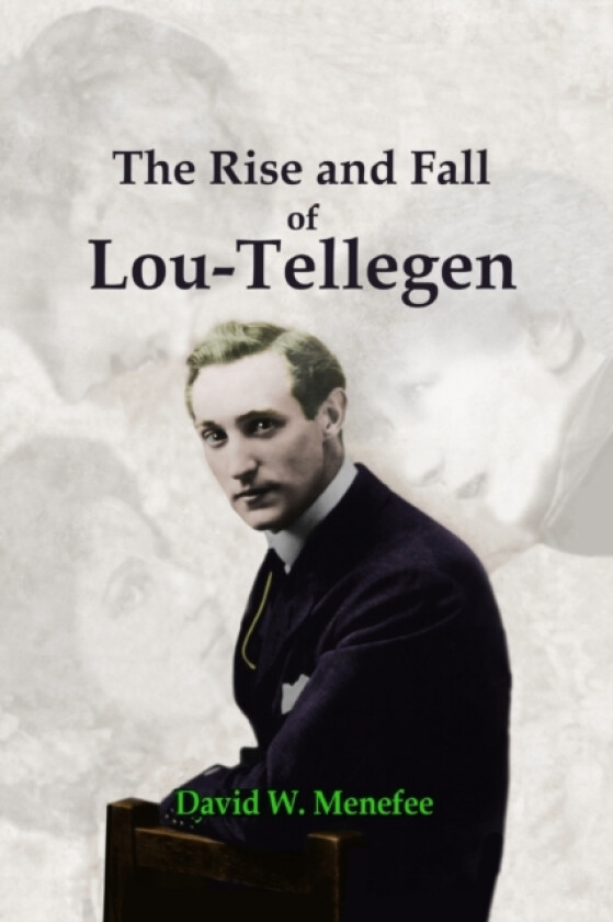 The Rise and Fall of Lou-Tellegen av David W Menefee (Paperback)