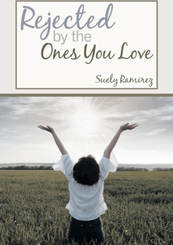 Rejected By The Ones You Love av Suely Ramirez (Paperback)