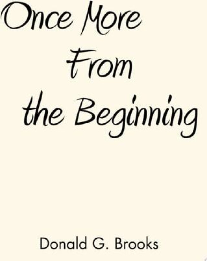 Once More From the Beginning av Donald G. Brooks (Paperback)