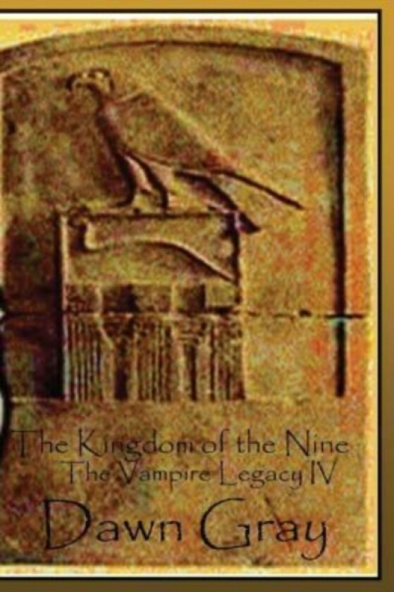 The Kingdom of the Nine; The Vampire Legacy IV av Dawn M Gray (Paperback)
