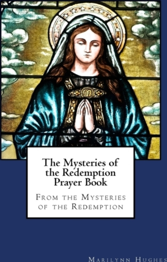 The Mysteries of the Redemption Prayer Book av Marilynn Hughes (Paperback)