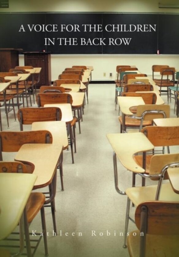 A Voice for the Children in the Back Row av Kathleen Robinson (Hardcover)
