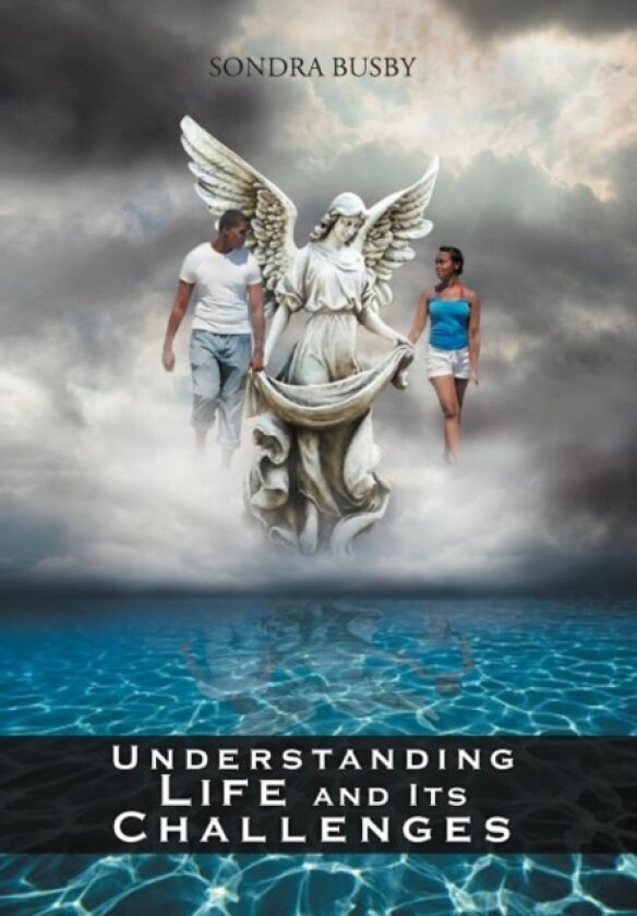 Understanding Life and Its Challenges av Sondra Busby (Hardcover)