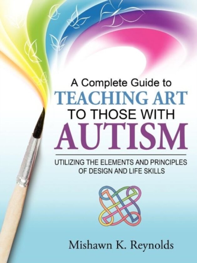 A Complete Guide to Teaching Art to Those With Autism av Mishawn K. Reynolds (Paperback)
