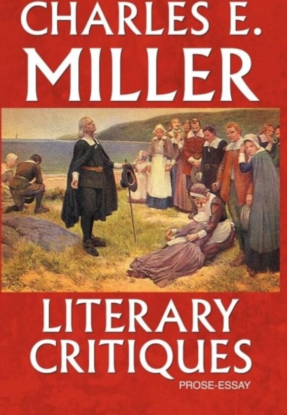 Literary Critiques av Charles E IV Miller (Paperback)