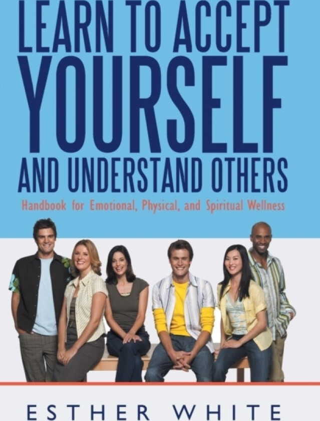 Learn to Accept Yourself and Understand Others av Esther White (Hardcover)