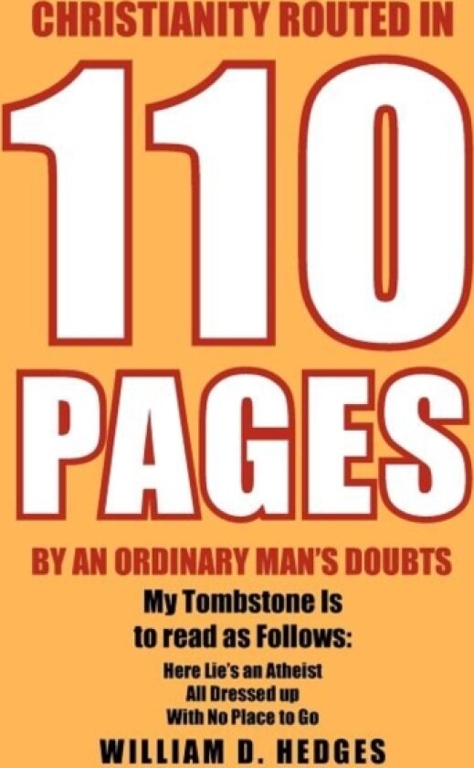 Christianity Routed in 110 Pages by an Ordinary Man's Doubts av William D Hedges (Paperback)