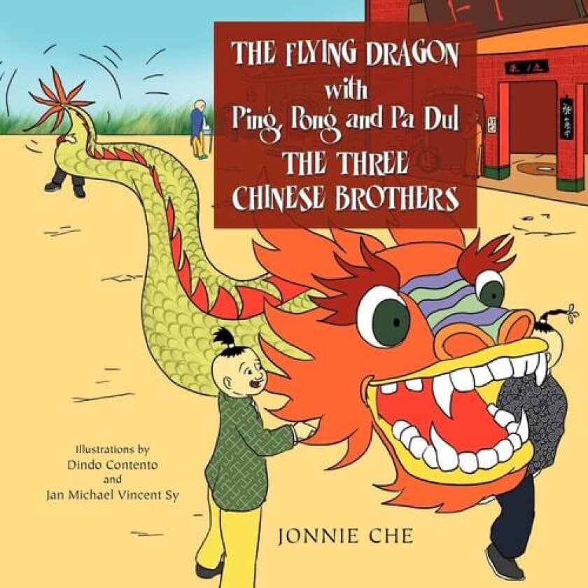 THE FLYING DRAGON WITH Ping, Pong and Pa Dul THE THREE CHINESE BROTHERS av Jonnie Che (Paperback)