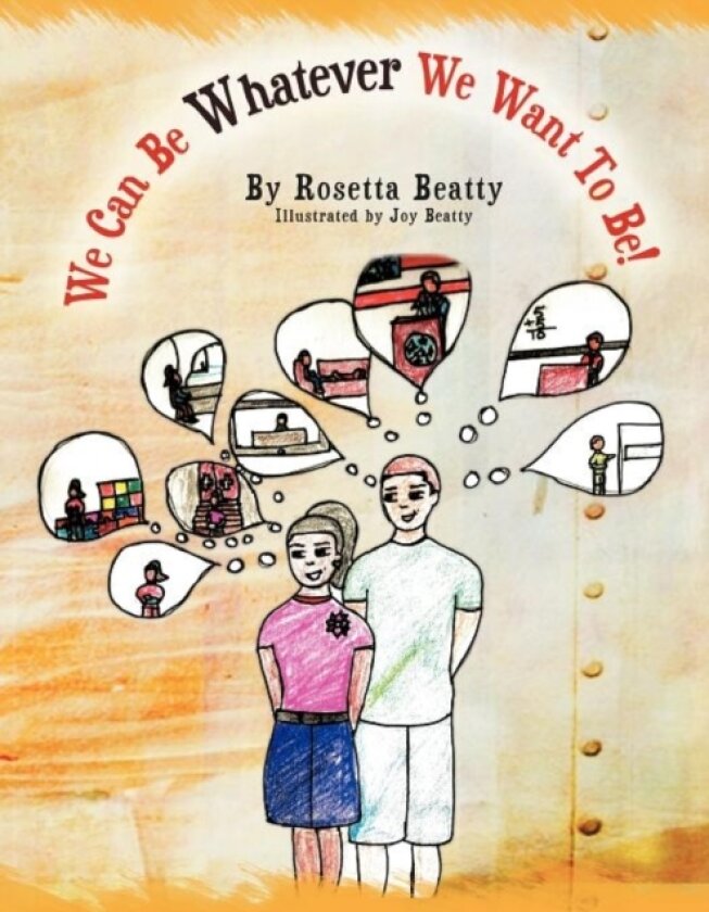 We Can Be Whatever We Want To Be! av Rosetta Beatty (Paperback)