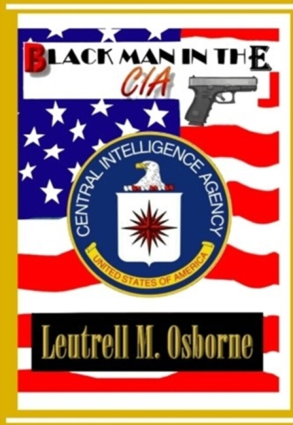 Black Man in the CIA av Leutrell M Sr Osborne (Paperback)