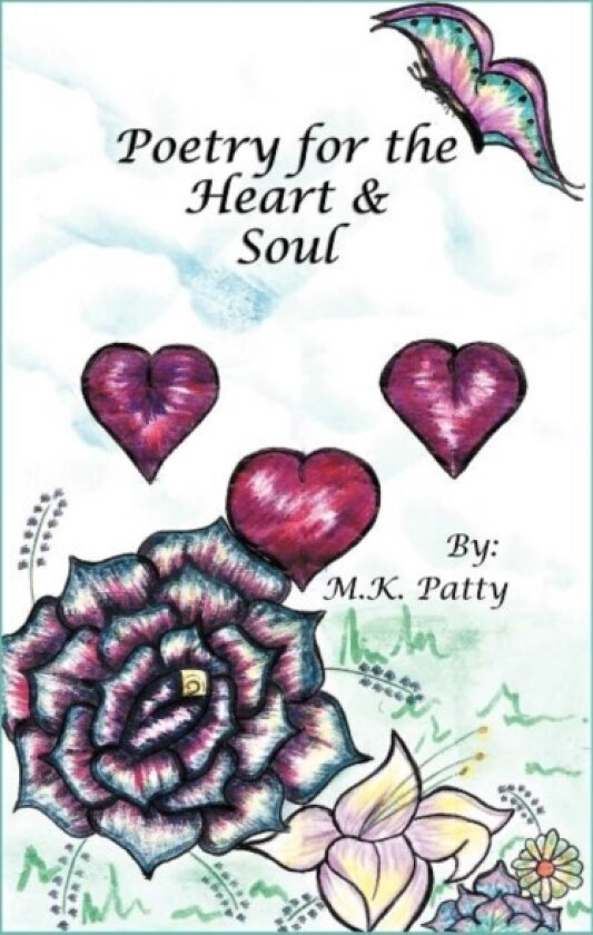 Poetry for the Heart and Soul av M K Patty (Hardcover)