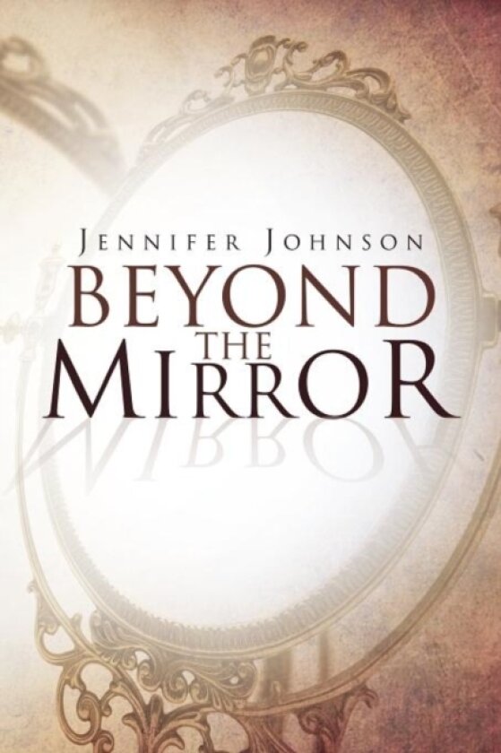 Beyond the Mirror av Jennifer Johnson (Paperback)
