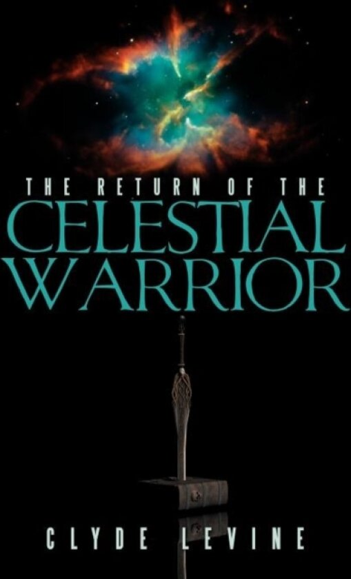 The Return of the Celestial Warrior av Clyde Levine (Hardcover)