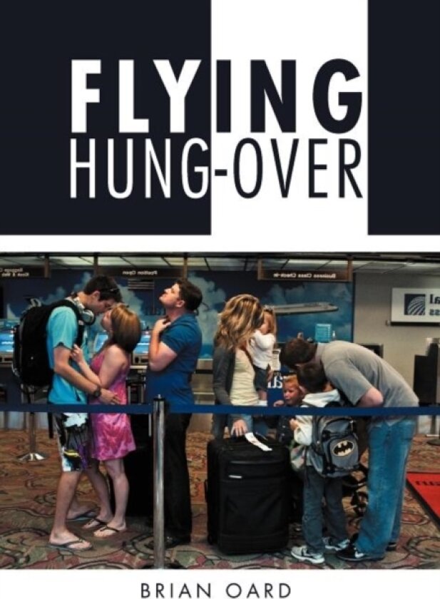 Flying Hung-Over av Brian Oard (Hardcover)