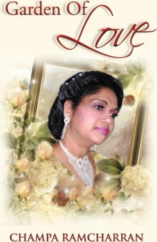 Garden of Love av Champa Ramcharran (Hardcover)