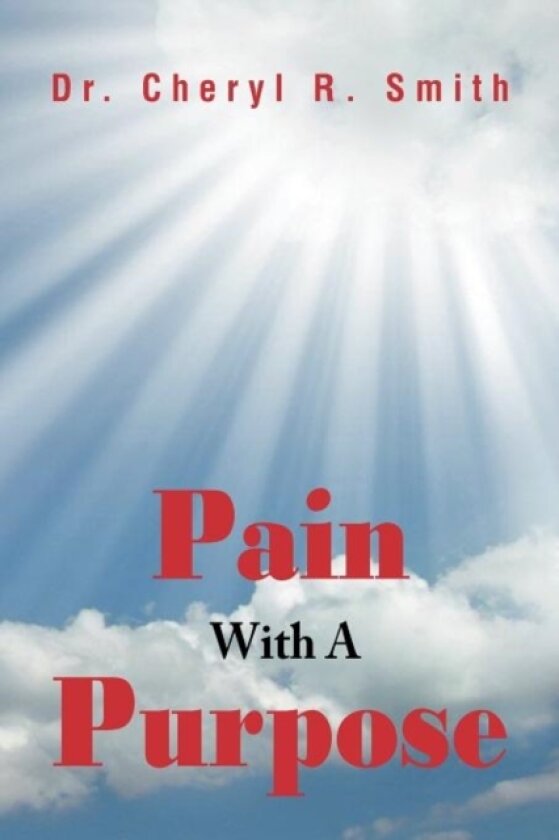 Pain With A Purpose av Dr Cheryl R Smith (Paperback)