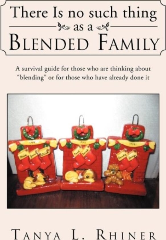 There Is No Such Thing as a Blended Family av Tanya L Rhiner (Paperback)