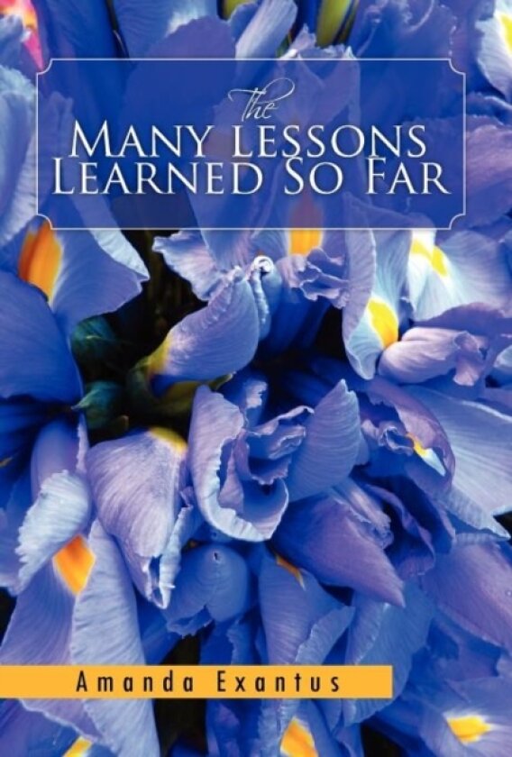 The Many Lessons Learned So Far av Amanda Exantus (Hardcover)