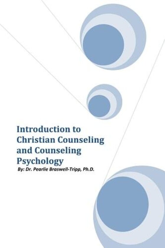 Introduction to Christian Counseling and Counseling Psychology av Pearlie Dr PhD Braswell-Tripp, Dr Pearlie Ph D Braswell-Tripp (Paperback)