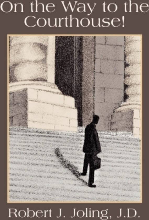 On the Way to the Courthouse! av Robert J J D Joling (Hardcover)