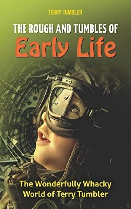 The Rough and Tumbles of Early Life: The Wonderfully Whacky World of Terry Tumbler (A Wonderfully Wacky World) av Terry Tumbler (Paperback)