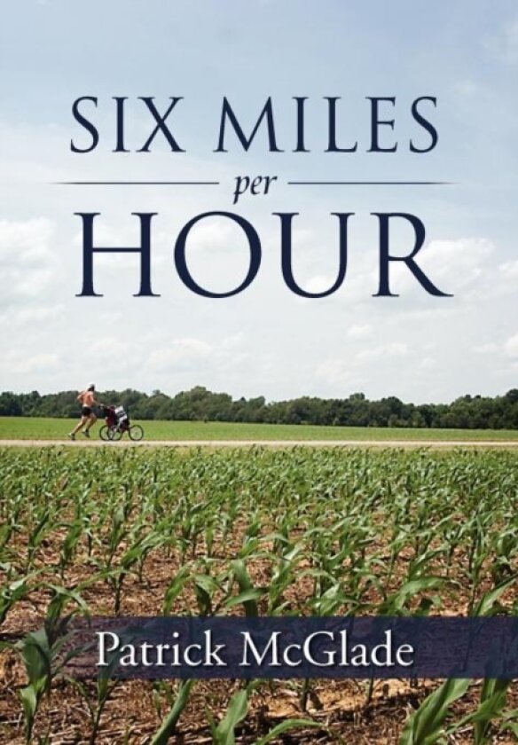 Six Miles Per Hour av Patrick McGlade (Hardcover)