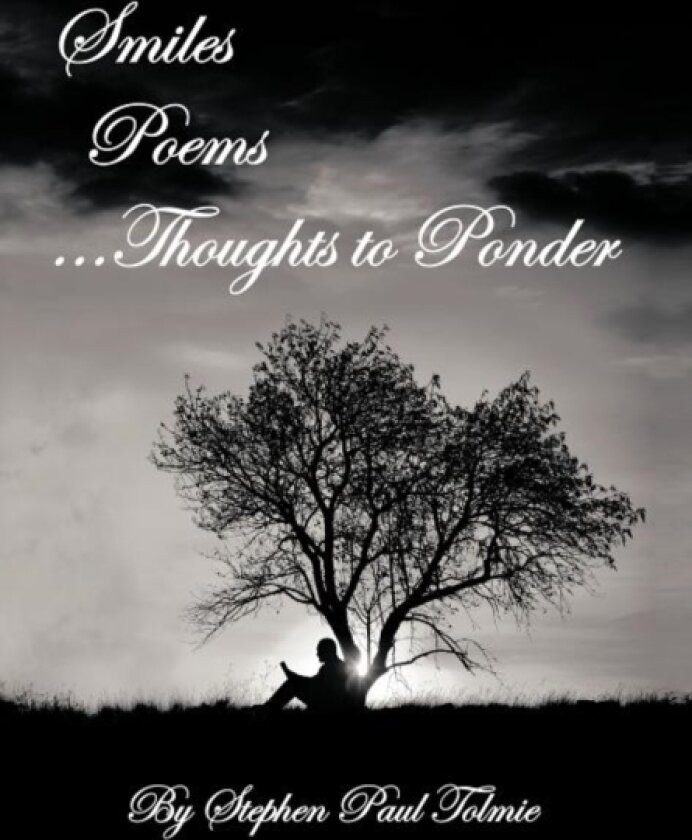 Smiles Poems...Thoughts to Ponder av Stephen Paul Tolmie (Hardcover)