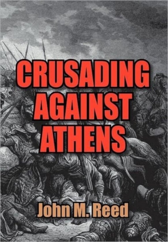 Crusading Against Athens av John M Reed (Hardcover)