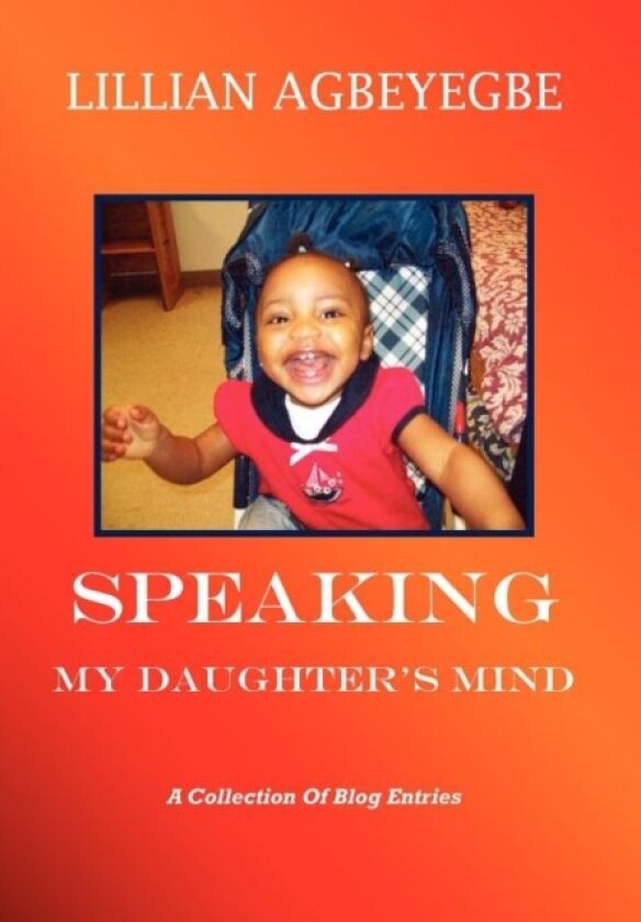 Speaking My Daughter's Mind av Lillian Agbeyegbe (Hardcover)